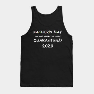 Father's Day 2020 The One Where We Were In Quarantine Shirt Tank Top